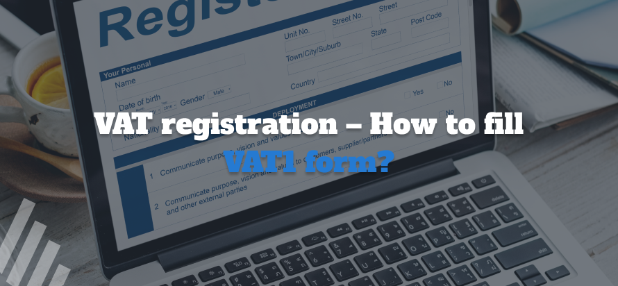 VAT registration – How to fill VAT1 form?